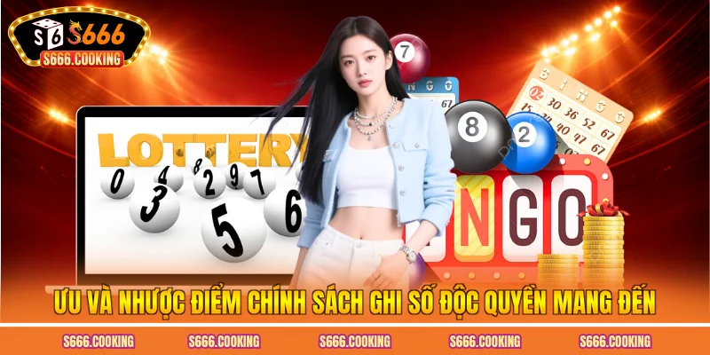 Ưu và nhược điểm chính sách ghi số độc quyền mang đến